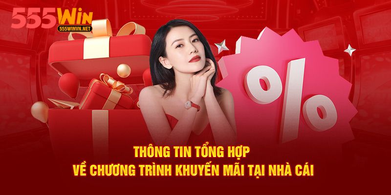 Tổng hợp ưu đãi khủng, siêu hấp dẫn tại 555win